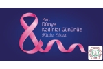8 MART DÜNYA KADINLAR GÜNÜZ KUTLU OLSUN